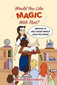 Produktbild: Would You Like Magic with That?: Working at Walt Disney World Guest Relations