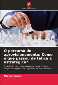 Produktbild: O percurso do aprovisionamento: Como &eacute; que passou de t&aacute;tica a estrat&eacute;gica?