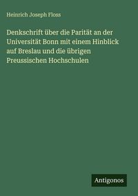 Produktbild: Denkschrift &uuml;ber die Parit&auml;t an der Universit&auml;t Bonn mit einem Hinblick auf Breslau und die &uuml;brigen Preussischen Hochschulen
