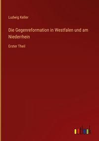 Produktbild: Die Gegenreformation in Westfalen und am Niederrhein