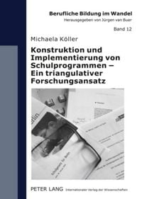 Produktbild: Konstruktion und Implementierung von Schulprogrammen &ndash; Ein triangulativer Forschungsansatz