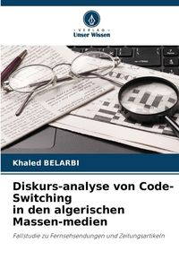 Produktbild: Diskurs-analyse von Code-Switching in den algerischen Massen-medien