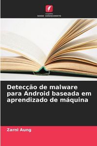 Produktbild: Detec&ccedil;&atilde;o de malware para Android baseada em aprendizado de m&aacute;quina