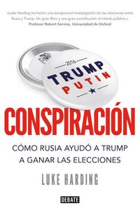 Produktbild: Conspiraci&oacute;n : c&oacute;mo Rusia ayud&oacute; a Trump a ganar las elecciones