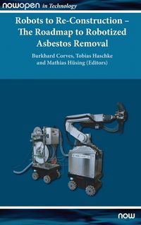 Produktbild: Robots to Re-Construction - The Roadmap to Robotized Asbestos Removal