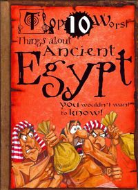 Produktbild: Top 10 Worst Things about Ancient Egypt: You Wouldn't Want to Know!