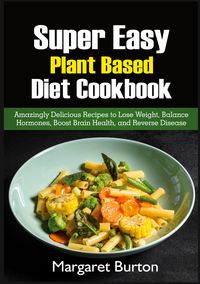 Produktbild: Super Easy Plant Based Diet Cookbook