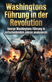 Produktbild: Washingtons F&uuml;hrung in der Revolution
