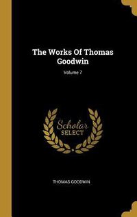 Produktbild: The Works Of Thomas Goodwin; Volume 7