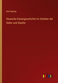 Produktbild: Deutsche Kaisergeschichte im Zeitalter der Salier und Staufer