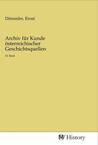 Produktbild: Archiv f&uuml;r Kunde &ouml;sterreichischer Geschichtsquellen