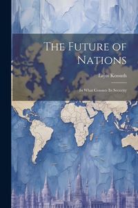 Produktbild: The Future of Nations: In What Consists its Security