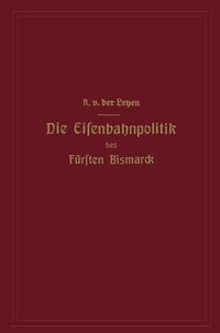 Produktbild: Die Eisenbahnpolitik des F&uuml;rsten Bismarck