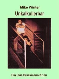 Produktbild: Unkalkulierbar. Mike Winter Kriminalserie, Band 5. Spannender Kriminalroman &uuml;ber Verbrechen, Mord, Intrigen und Verrat.