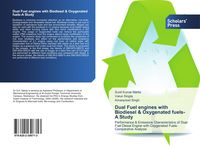 Produktbild: Dual Fuel engines with Biodiesel & Oxygenated fuels-A Study