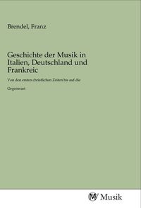 Produktbild: Geschichte der Musik in Italien, Deutschland und Frankreic
