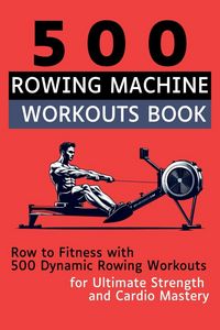 Produktbild: 500 Rowing Machine Workouts Book