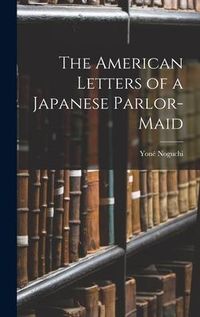 Produktbild: The American Letters of a Japanese Parlor-Maid