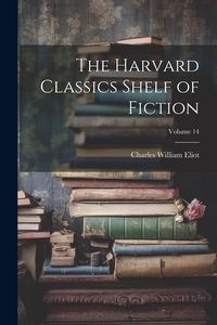Produktbild: The Harvard Classics Shelf of Fiction; Volume 14