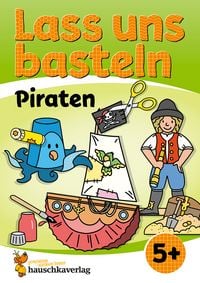 Produktbild: Lass uns basteln &ndash; Bastelbuch ab 5 Jahre &ndash; Piraten