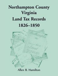 Produktbild: Northampton County, Virginia Land Tax Records, 1826-1850