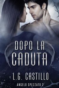 Produktbild: Dopo La Caduta (Angelo Spezzato #2)