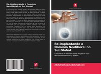 Produktbild: Re-implantando o Dom&iacute;nio Neoliberal no Sul Global