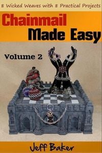 Produktbild: Chainmail Made Easy: 8 Wicked Weaves with 8 Practical Projects