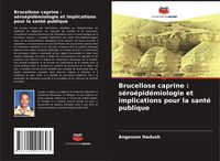 Produktbild: Brucellose caprine : s&eacute;ro&eacute;pid&eacute;miologie et implications pour la sant&eacute; publique