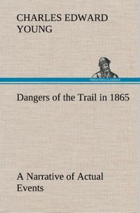 Produktbild: Dangers of the Trail in 1865 A Narrative of Actual Events