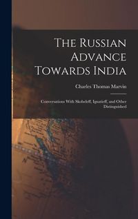 Produktbild: The Russian Advance Towards India: Conversations With Skobeleff, Ignatieff, and Other Distinguished