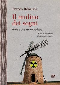 Produktbild: Il mulino dei sogni. Glorie e disgrazie del nucleare