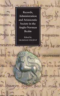 Produktbild: Records, Administration and Aristocratic Society in the Anglo-Norman Realm Records, Administration and Aristocratic Society in the Anglo-Norman Realm