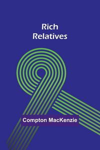 Bild vom Artikel Rich Relatives vom Autor Compton Mackenzie