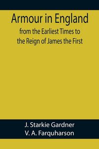 Produktbild: Armour in England, from the Earliest Times to the Reign of James the First