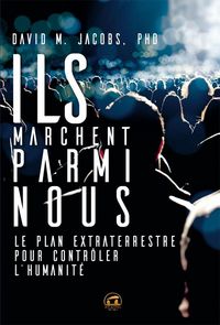 Produktbild: Ils marchent parmi nous : le plan extraterrestre pour contr&ocirc;ler