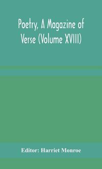 Produktbild: Poetry, A Magazine Of Verse (Volume Xviii)
