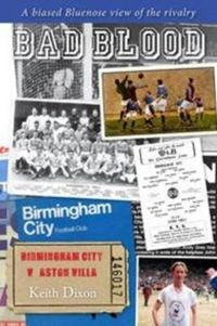Produktbild: Bad Blood - Birmingham City v Aston Villa - a Biased Bluenose View of the Rivalry.