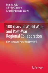 Produktbild: 100 Years of World Wars and Post-War Regional Collaboration
