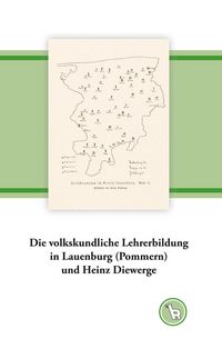 Produktbild: Die volkskundliche Lehrerbildung in Lauenburg (Pommern) und Heinz Diewerge