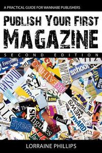 Produktbild: Publish Your First Magazine (Second Edition): A Practical Guide for Wannabe Publishers