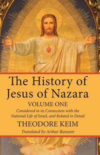 Produktbild: The History of Jesus of Nazara, Volume One