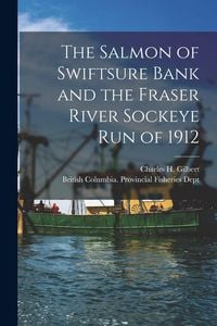 Produktbild: The Salmon of Swiftsure Bank and the Fraser River Sockeye Run of 1912 [microform]
