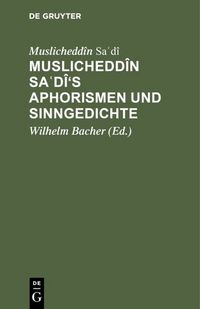 Produktbild: Muslichedd&icirc;n Saʿd&icirc;'s Aphorismen und Sinngedichte