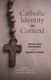 Produktbild: Catholic Identity in Context: Vision and Formation for the Common Good