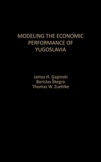 Produktbild: Modeling the Economic Performance of Yugoslavia