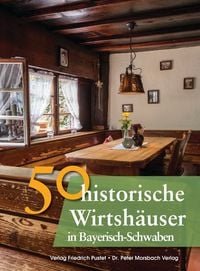 Produktbild: 50 historische Wirtsh&auml;user in Bayerisch-Schwaben