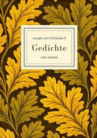 Produktbild: Joseph von Eichendorff: Gedichte. Vollst&auml;ndige Neuausgabe