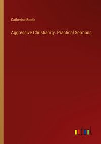 Produktbild: Aggressive Christianity. Practical Sermons