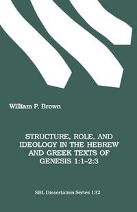 Produktbild: Structure, Role, and Ideology in the Hebrew nd Greek Texts of Genesis 1